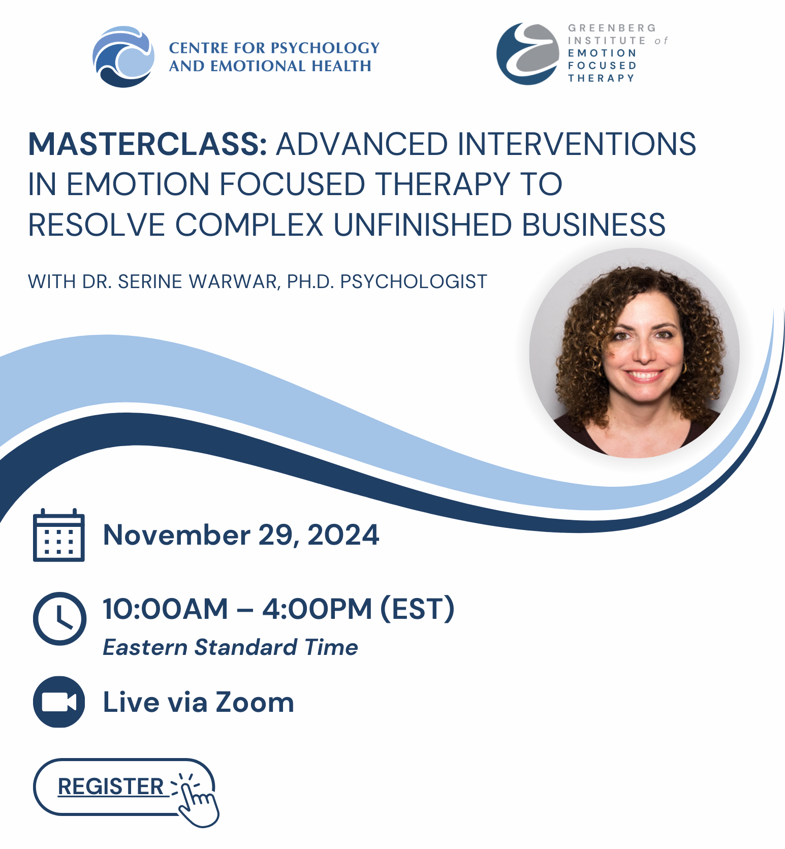 MASTERCLASS: ADVANCED INTERVENTIONS IN EMOTION FOCUSED THERAPY TO RESOLVE COMPLEX UNFINISHED BUSINESS